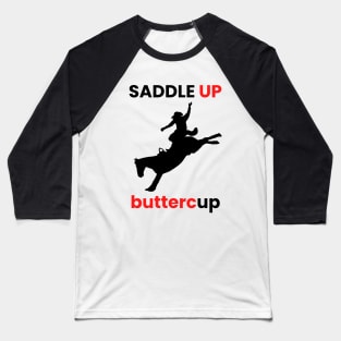 SADDLE UP BUTTERCUP Baseball T-Shirt